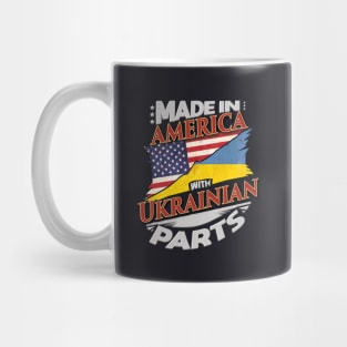 Made In America With Ukrainian Parts - Gift for Ukrainian From Ukraine Mug